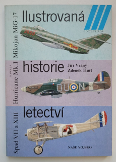 Ilustrovaná historie letectví Mikojan MiG-17 ; Hawker Hurricane Mk. I ; Spad S VII / XII / XIII - ANTIKVARIÁT 