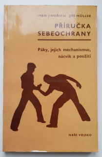 Příručka sebeochrany: Páky, jejich mechanismus, nácvik a použití - ANTIKVARIÁT 