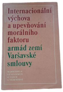 Internacionální výchova a upevňování morálního faktoru armád zemí Varšavské smlouvy  -  ANTIKVARIÁT