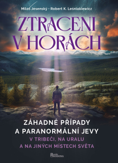 Ztraceni v horách - Záhadné případy a paranormální jevy v Tribeči, na Uralu a na jiných místech světa - vyjde 16.4.2025